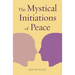 The Mystical Initiations of Peace