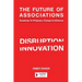 The Future of Associations: Roadmap to Progress, Change & Influence