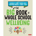 The Big Book of Whole School Wellbeing