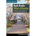 Rail-Trails Mid-Atlantic: The Definitive Guide to Multiuse Trails in Delaware, Maryland, Virginia, Washington, D.C., and West Virginia