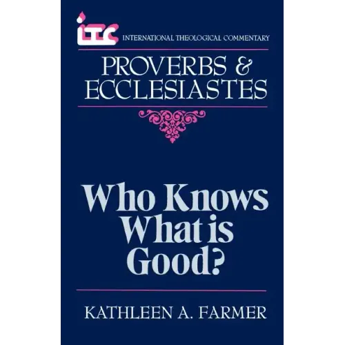 Proverbs and Ecclesiastes: Who Knows What Is Good?