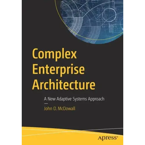 Complex Enterprise Architecture: A New Adaptive Systems Approach