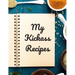 My Kickass Recipes: An easy way to create your very own kickass recipe cookbook with your favorite or created recipes an 8.5"x11" 125 writ