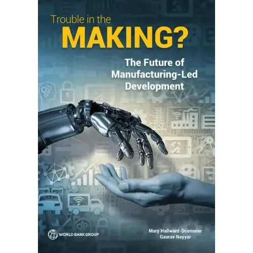 Trouble in the Making?: The Future of Manufacturing-Led Development
