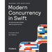 Modern Concurrency in Swift (Second Edition): Introducing Async/Await, Task Groups & Actors