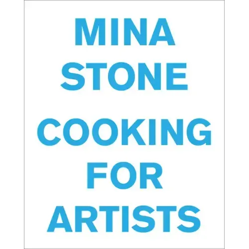 Mina Stone: Cooking for Artists