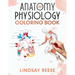 Anatomy and Physiology Coloring Book: A Self-Test Human Anatomy Coloring Book for Adults, Teens, Doctors, Nurses and Students