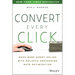 Convert Every Click: Make More Money Online with Holistic Conversion Rate Optimization