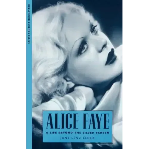 Alice Faye: A Life Beyond the Silver Screen