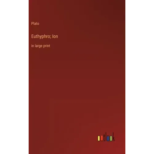 Euthyphro; Ion: in large print