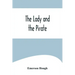 The Lady and the Pirate;Being the Plain Tale of a Diligent Pirate and a Fair Captive