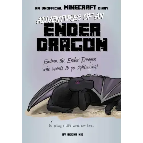 Adventures of an Ender Dragon: An Unofficial Minecraft Diary