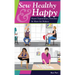 Sew Healthy & Happy: Smart Ergonomics, Stretches & More for Makers
