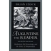 Augustine the Reader: Meditation, Self-Knowledge, and the Ethics of Interpretation