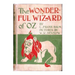 The wonderful wizard of Oz. By: L. Frank Baum with pictures By: W. W. Denslow. / children's NOVEL /