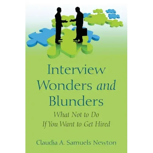 Interview Wonders and Blunders: What Not to Do If You Want to Get Hired