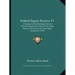 Federal Equity Practice V1: A Treatise on the Pleadings Used and Practice Followed in Courts of the United States in the Exercise of Their Equity