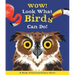Wow! Look What Birds Can Do