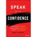 Speak with Confidence: Overcome Self-Doubt, Communicate Clearly, and Inspire Your Audience