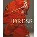 The Dress: 100 Ideas That Changed Fashion Forever