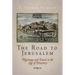 The Road to Jerusalem: Pilgrimage and Travel in the Age of Discovery