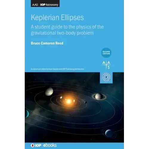 Keplerian Ellipses (Second Edition): A student guide to the physics of the gravitational two-body problem