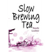 Slow Brewing Tea