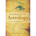 Kabbalistic Astrology: And the Meaning of Our Lives
