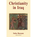 Christianity in Iraq: Its Origins and Development to the Present Day