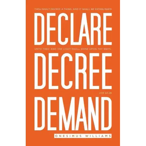 Declare Decree Demand: Connecting Your Words with the Faith in Your Heart