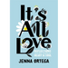 It's All Love: Reflections for Your Heart & Soul