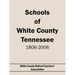 Schools of White County Tennessee 1806-2006