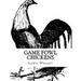 Game Fowl Chickens: From The Book of Poultry