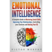 Emotional Intelligence: A Complete Guide to Master Social Skills, Improve Your Relationships, Controlling your Emotions and Raise Your EQ