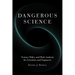 Dangerous Science: Science Policy and Risk Analysis for Scientists and Engineers