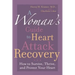 A Woman's Guide to Heart Attack Recovery: How to Survive, Thrive, and Protect Your Heart