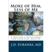 More of Him, Less of Me: A Doctor's Devotional for Spiritual Health