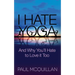I Hate Yoga: And Why You'll Hate to Love It Too