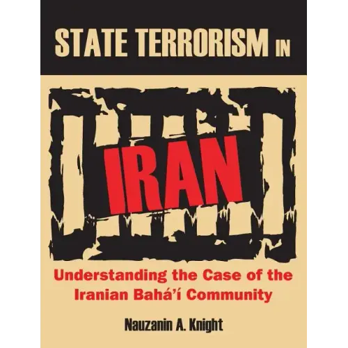State Terrorism in Iran: Understanding the Case of the Iranian Bahá'í Community