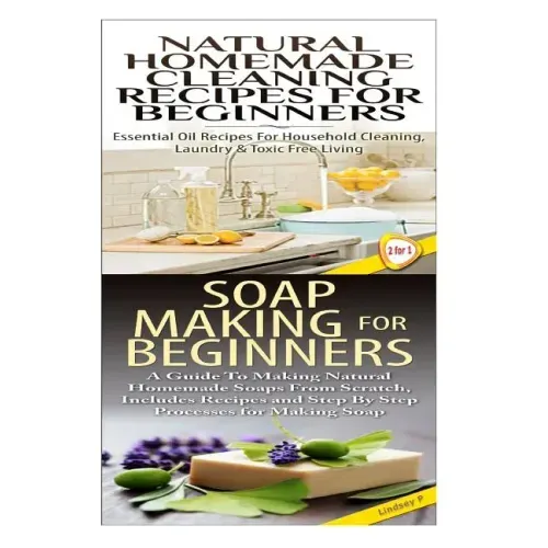 Natural Homemade Cleaning Recipes for Beginners & Soap Making for Beginners