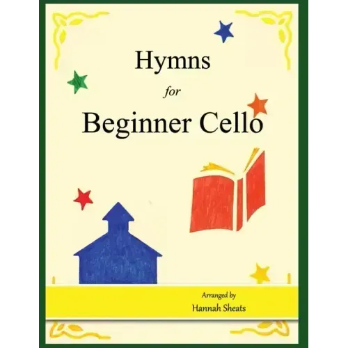 Hymns for Beginner Cello: Easy Hymns for early Cellists