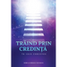 TrĂind Prin CredinȚĂ În Isus Hristos