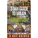 3 Day Guide to Milan: A 72-hour Definitive Guide on What to See, Eat and Enjoy in Milan, Italy