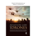 Aviation Law and Drones: Unmanned Aircraft and the Future of Aviation