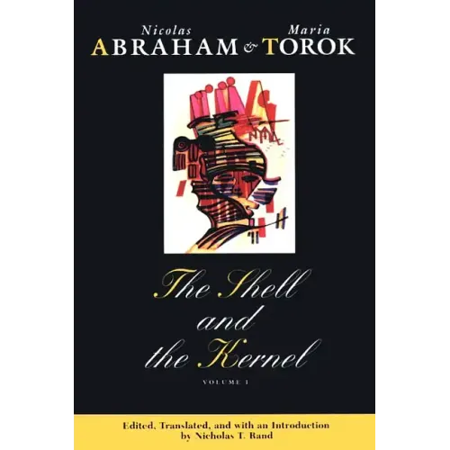 The Shell and the Kernel: Renewals of Psychoanalysis, Volume 1