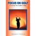Focus on Golf: Creating the Golfer's Edge