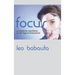 Focus: A Simplicity Manifesto in the Age of Distraction