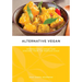 Alternative Vegan: International Vegan Fare Straight from the Produce Aisle