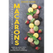 Irresitible French Macarons: More delicious taste you will get from this macaron cookbook!