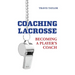 Coaching Lacrosse: Becoming a Player's Coach